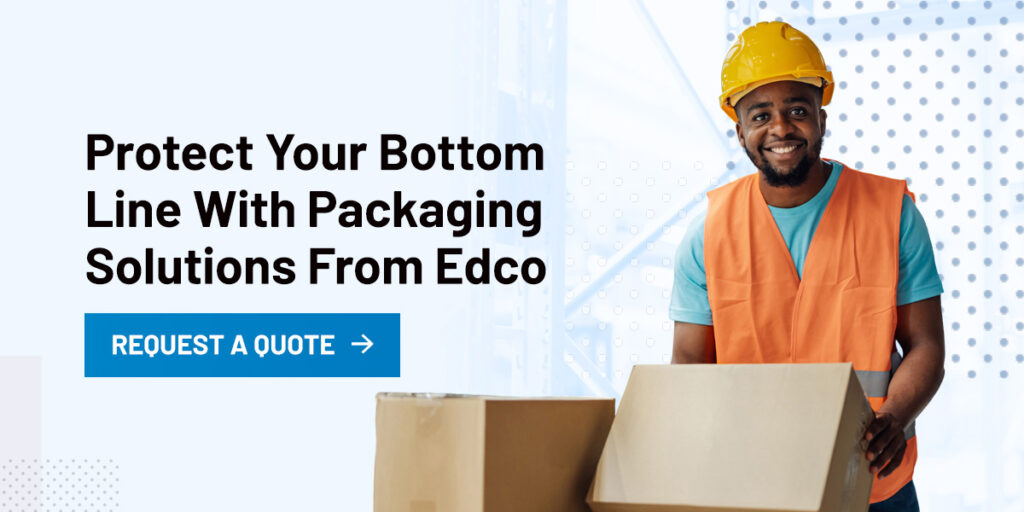 Protect Your Bottom Line With Packaging Solutions From Edco 